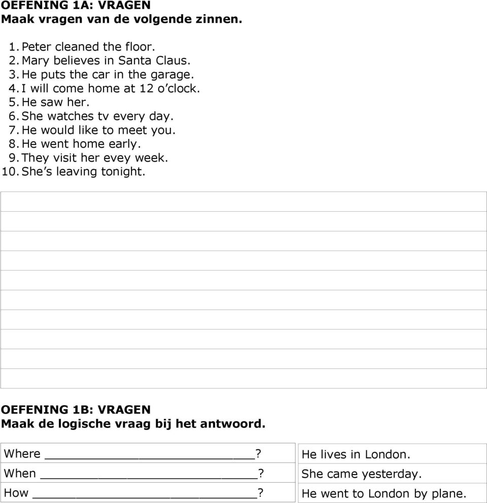 He would like to meet you. 8. He went home early. 9. They visit her evey week. 10. She s leaving tonight.