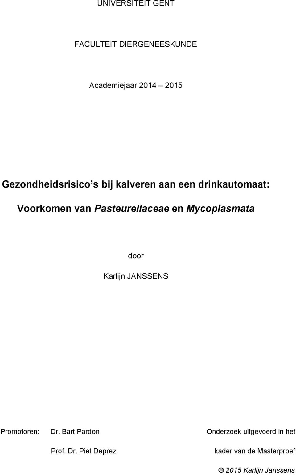 Pasteurellaceae en Mycoplasmata door Karlijn JANSSENS Promotoren: Dr.