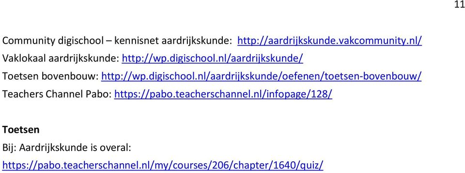 digischool.nl/aardrijkskunde/oefenen/toetsen-bovenbouw/ Teachers Channel Pabo: https://pabo.