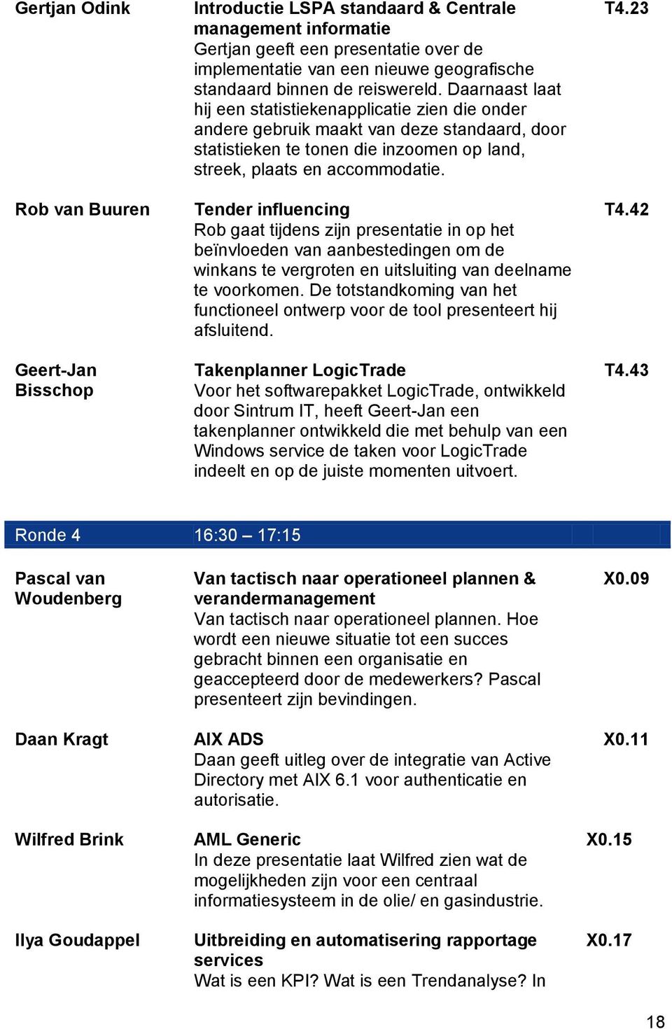 Daarnaast laat hij een statistiekenapplicatie zien die onder andere gebruik maakt van deze standaard, door statistieken te tonen die inzoomen op land, streek, plaats en accommodatie.