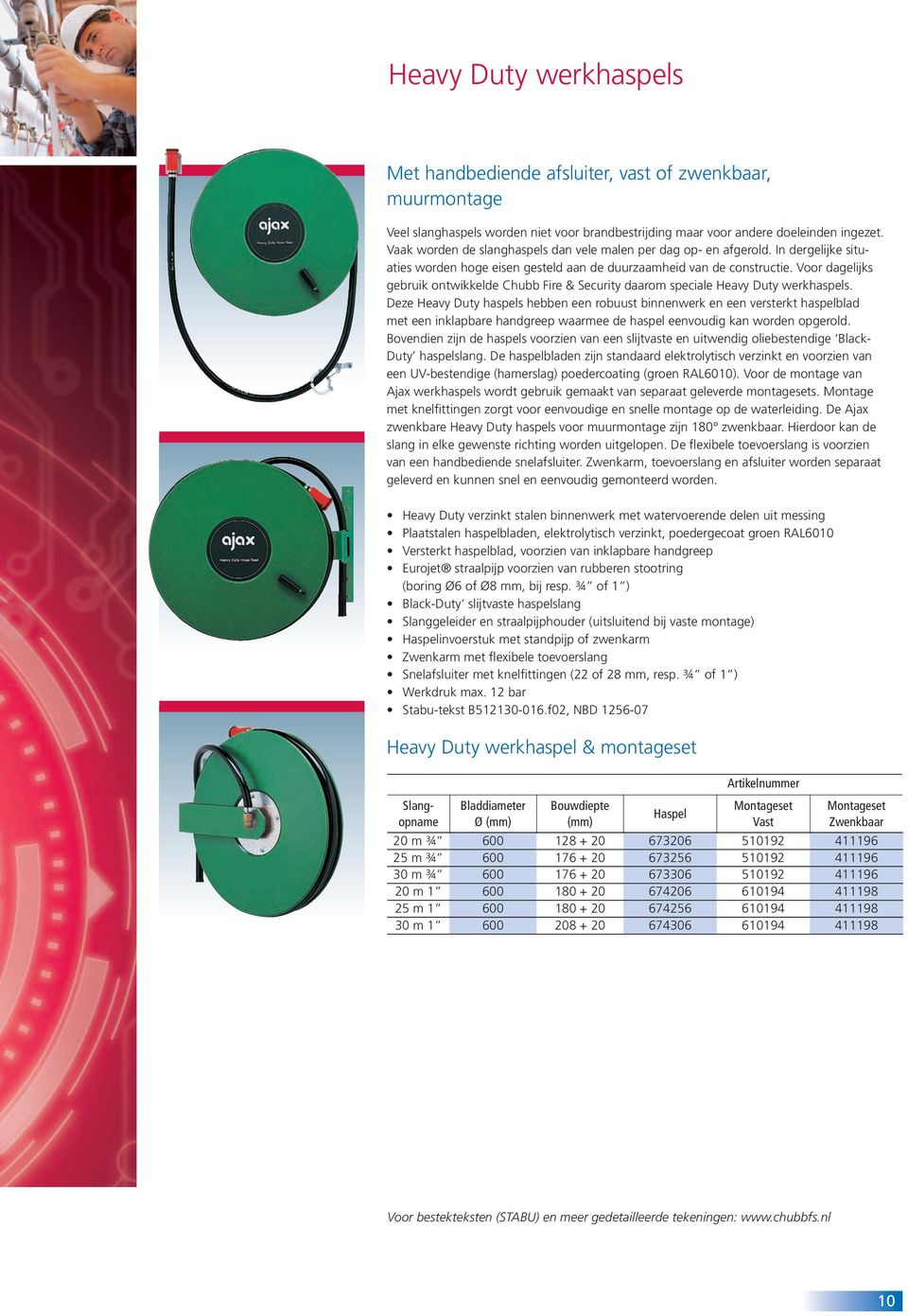 Voor dagelijks gebruik ontwikkelde Chubb Fire & Security daarom speciale Heavy Duty werkhaspels.