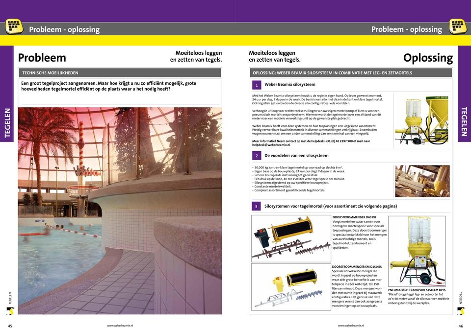 OPLOSSING: WEBER BEAMIX SILOSYSTEEM IN COMBINATIE MET LEG- EN ZETMORTELS 1 Weber Beamix silosysteem Met het Weber Beamix silosysteem houdt u de regie in eigen hand.