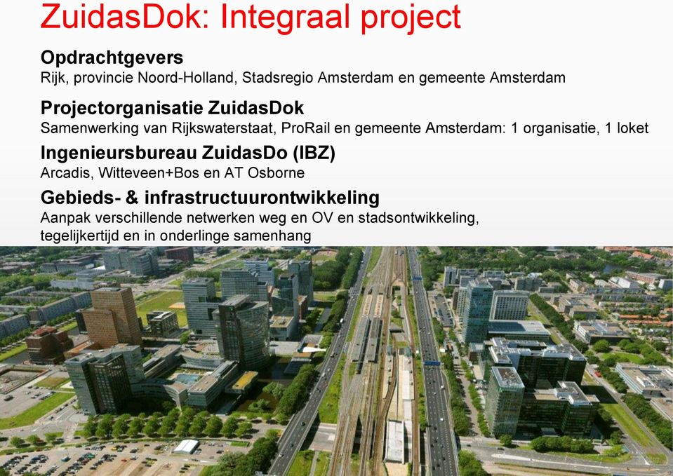 organisatie, 1 loket Ingenieursbureau ZuidasDo (IBZ) Arcadis, Witteveen+Bos en AT Osborne Gebieds- &