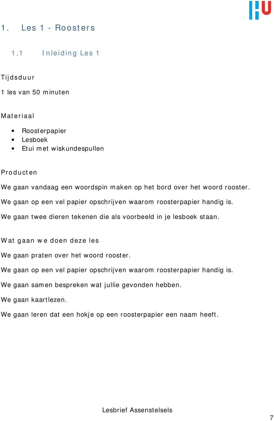 het bord over het woord rooster. We gaan op een vel papier opschrijven waarom roosterpapier handig is.