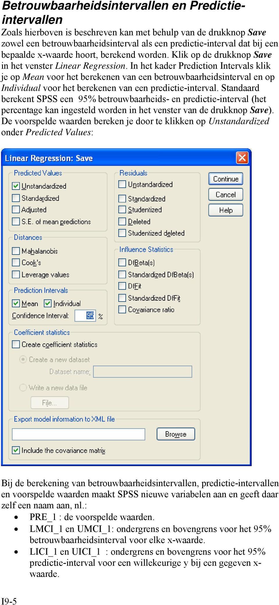 In het kader Prediction Intervals klik je op Mean voor het berekenen van een betrouwbaarheidsinterval en op Individual voor het berekenen van een predictie-interval.