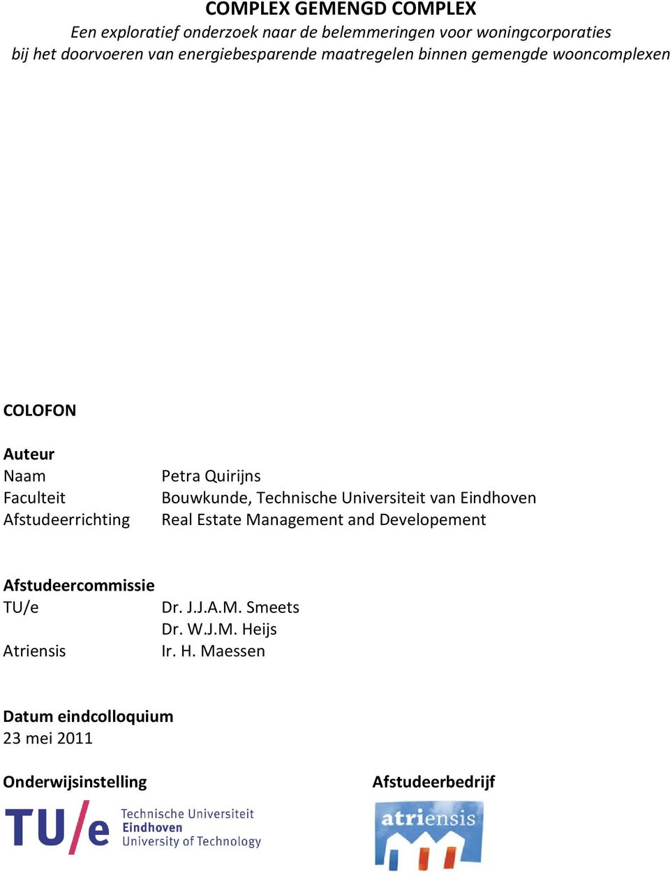 Quirijns Bouwkunde, Technische Universiteit van Eindhoven Real Estate Management and Developement Afstudeercommissie TU/e