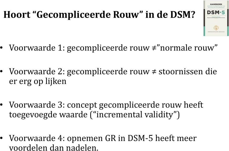 rouw stoornissen die er erg op lijken Voorwaarde 3: concept gecompliceerde