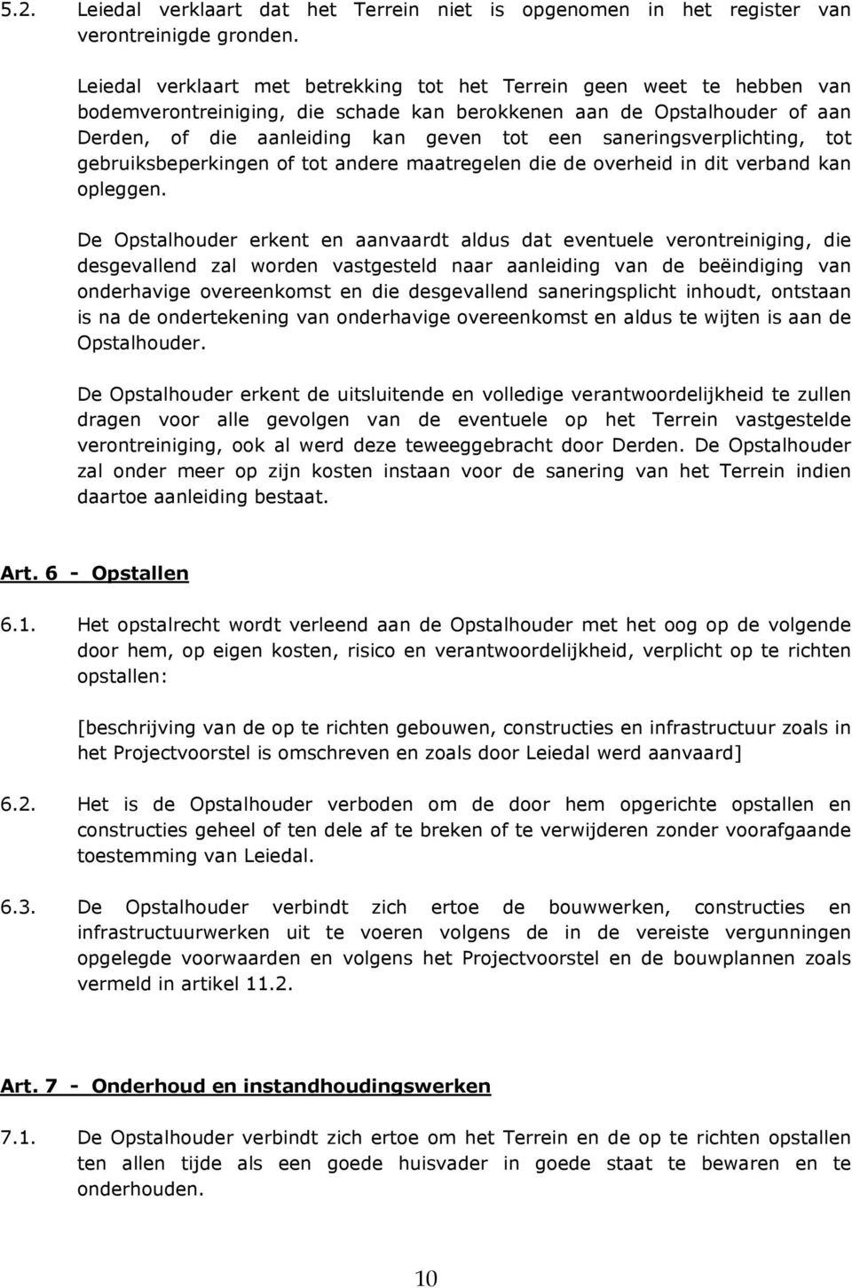 saneringsverplichting, tot gebruiksbeperkingen of tot andere maatregelen die de overheid in dit verband kan opleggen.