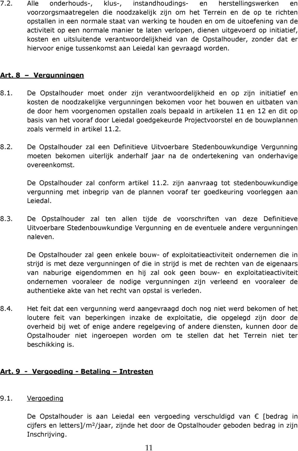 hiervoor enige tussenkomst aan Leiedal kan gevraagd worden. Art. 8 Vergunningen 8.1.