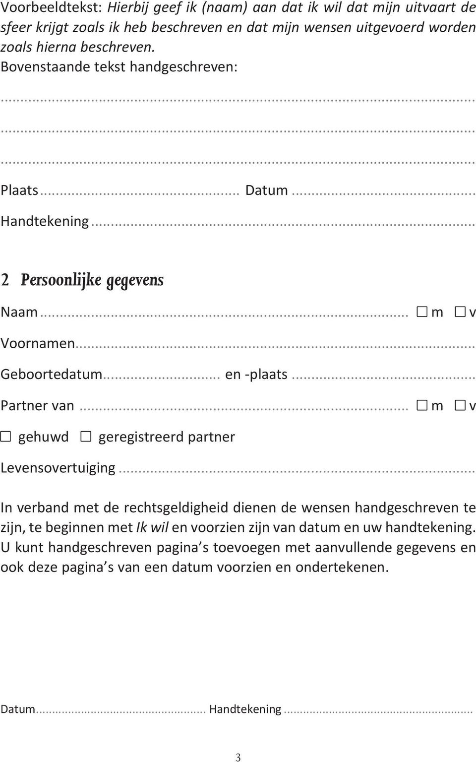 .. Partner van... m v gehuwd geregistreerd partner Levensovertuiging.