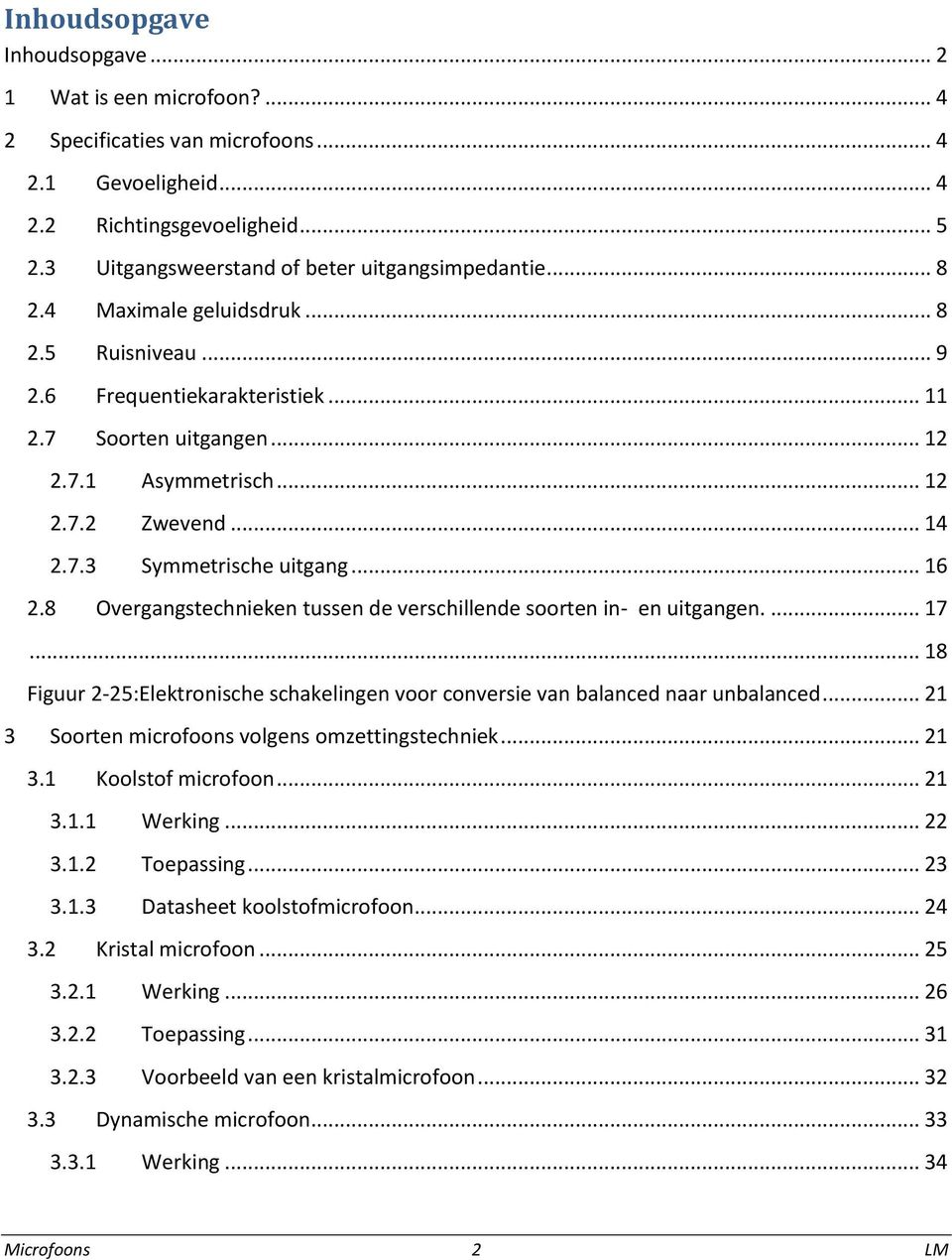 .. 14 2.7.3 Symmetrische uitgang... 16 2.8 Overgangstechnieken tussen de verschillende soorten in- en uitgangen.... 17.