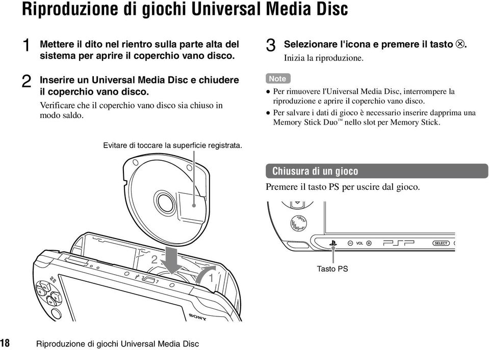 Inizia la riproduzione. Per rimuovere l'universal Media Disc, interrompere la riproduzione e aprire il coperchio vano disco.