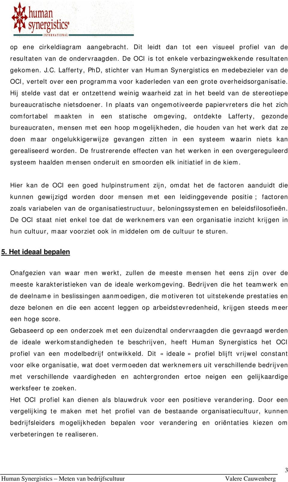 Lafferty, PhD, stichter van Human Synergistics en medebezieler van de OCI, vertelt over een programma voor kaderleden van een grote overheidsorganisatie.