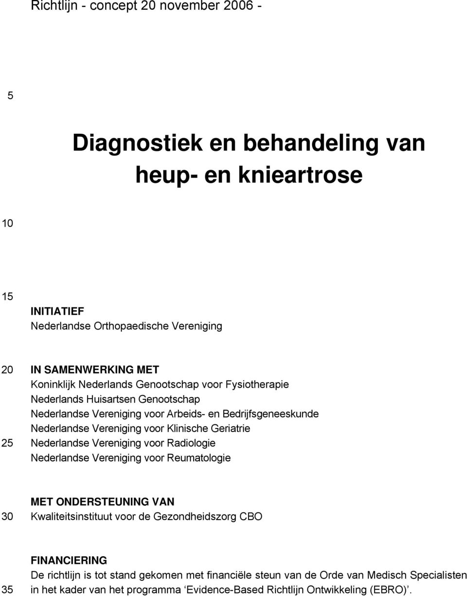 Klinische Geriatrie Nederlandse Vereniging voor Radiologie Nederlandse Vereniging voor Reumatologie MET ONDERSTEUNING VAN Kwaliteitsinstituut voor de Gezondheidszorg CBO
