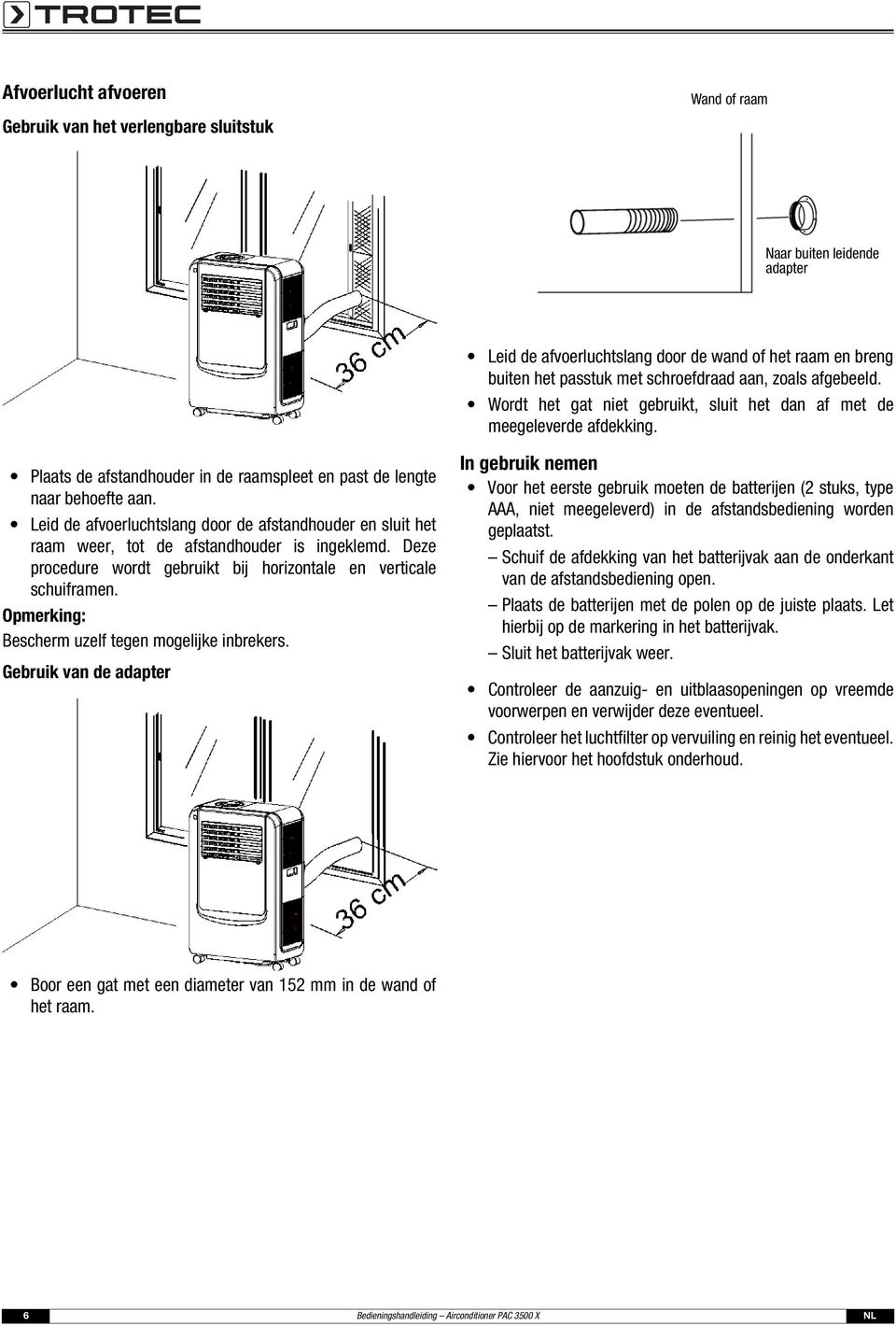 Leid de afvoerluchtslang door de afstandhouder en sluit het raam weer, tot de afstandhouder is ingeklemd. Deze procedure wordt gebruikt bij horizontale en verticale schuiframen.