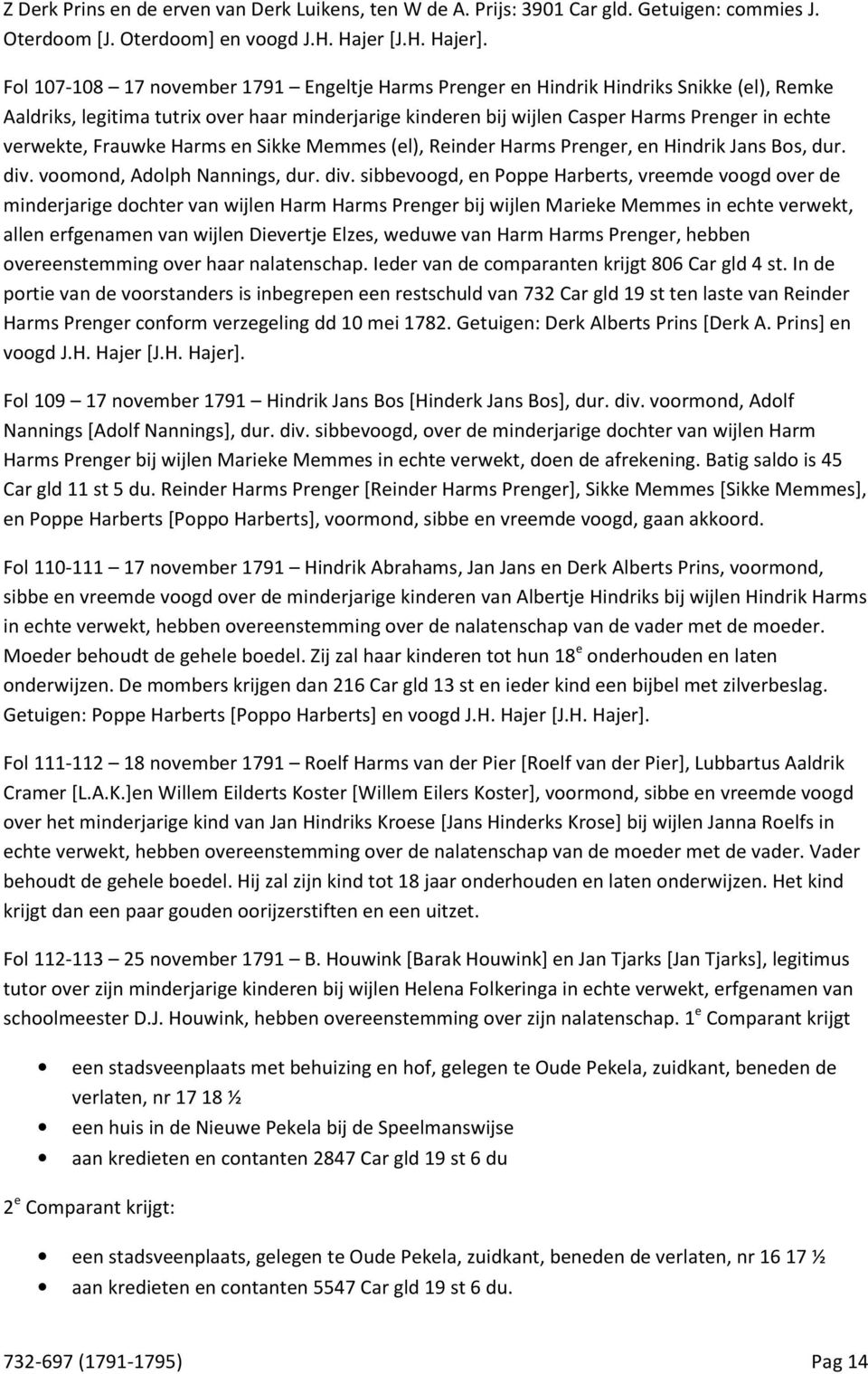 Frauwke Harms en Sikke Memmes (el), Reinder Harms Prenger, en Hindrik Jans Bos, dur. div.