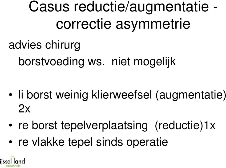 niet mogelijk li borst weinig klierweefsel