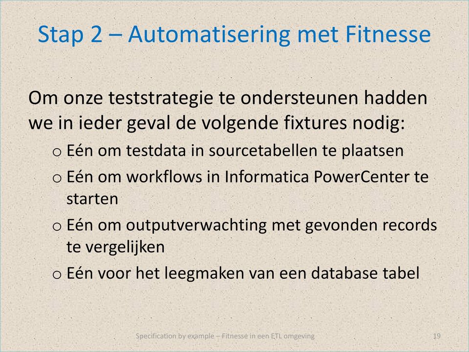 plaatsen o Eén om workflows in Informatica PowerCenter te starten o Eén om