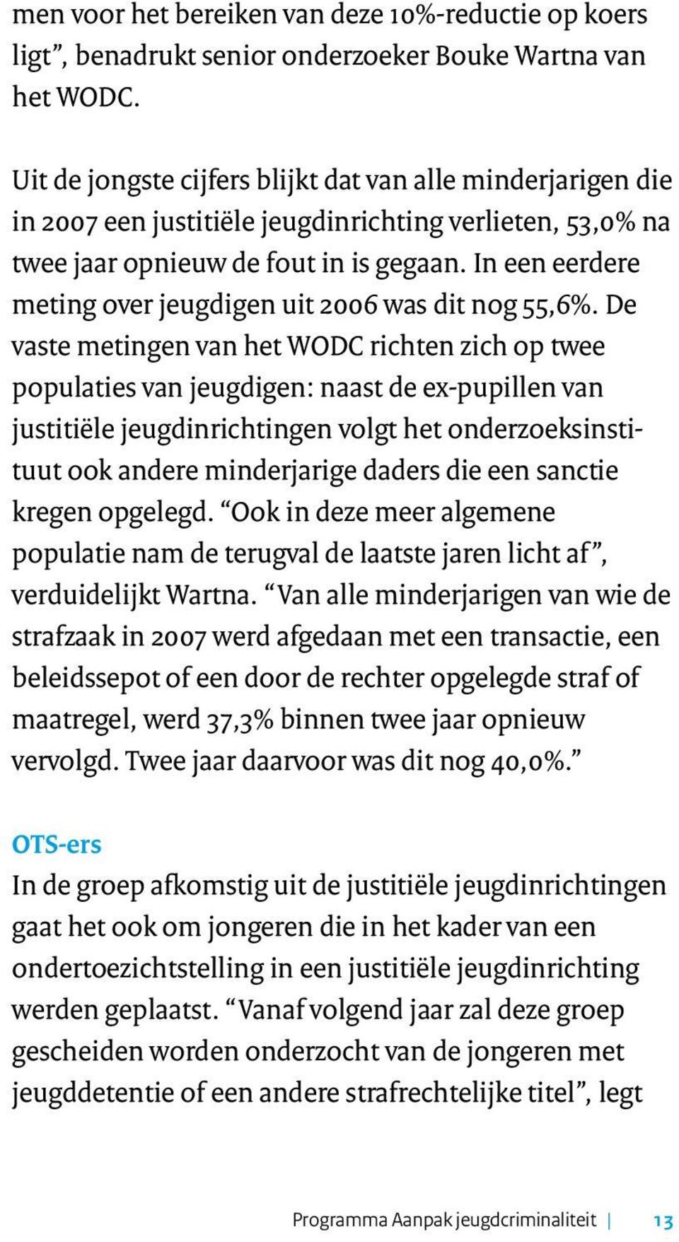 In een eerdere meting over jeugdigen uit 2006 was dit nog 55,6%.