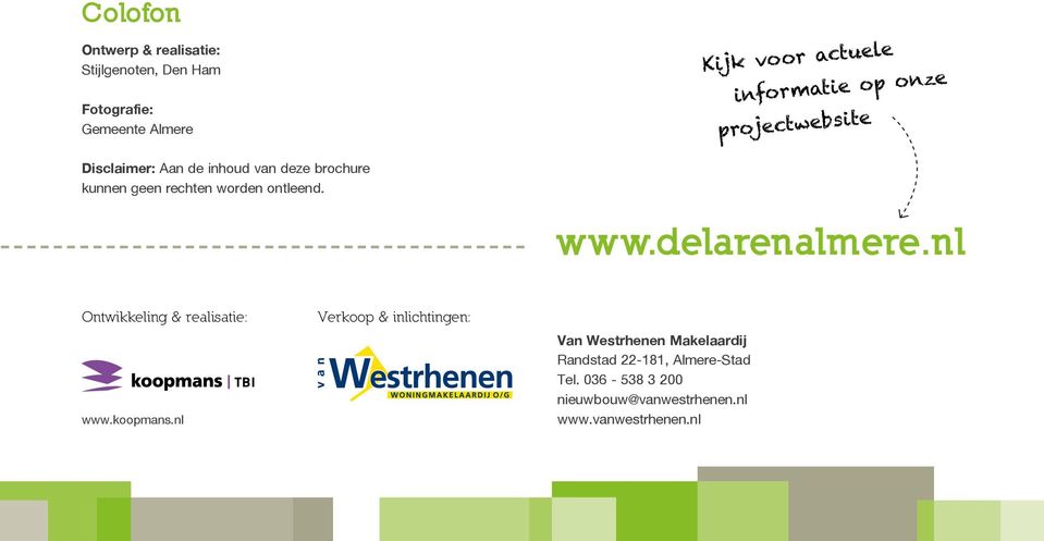 ontleend. www.delarenalmere.nl Ontwikkeling & realisatie: www.koopmans.