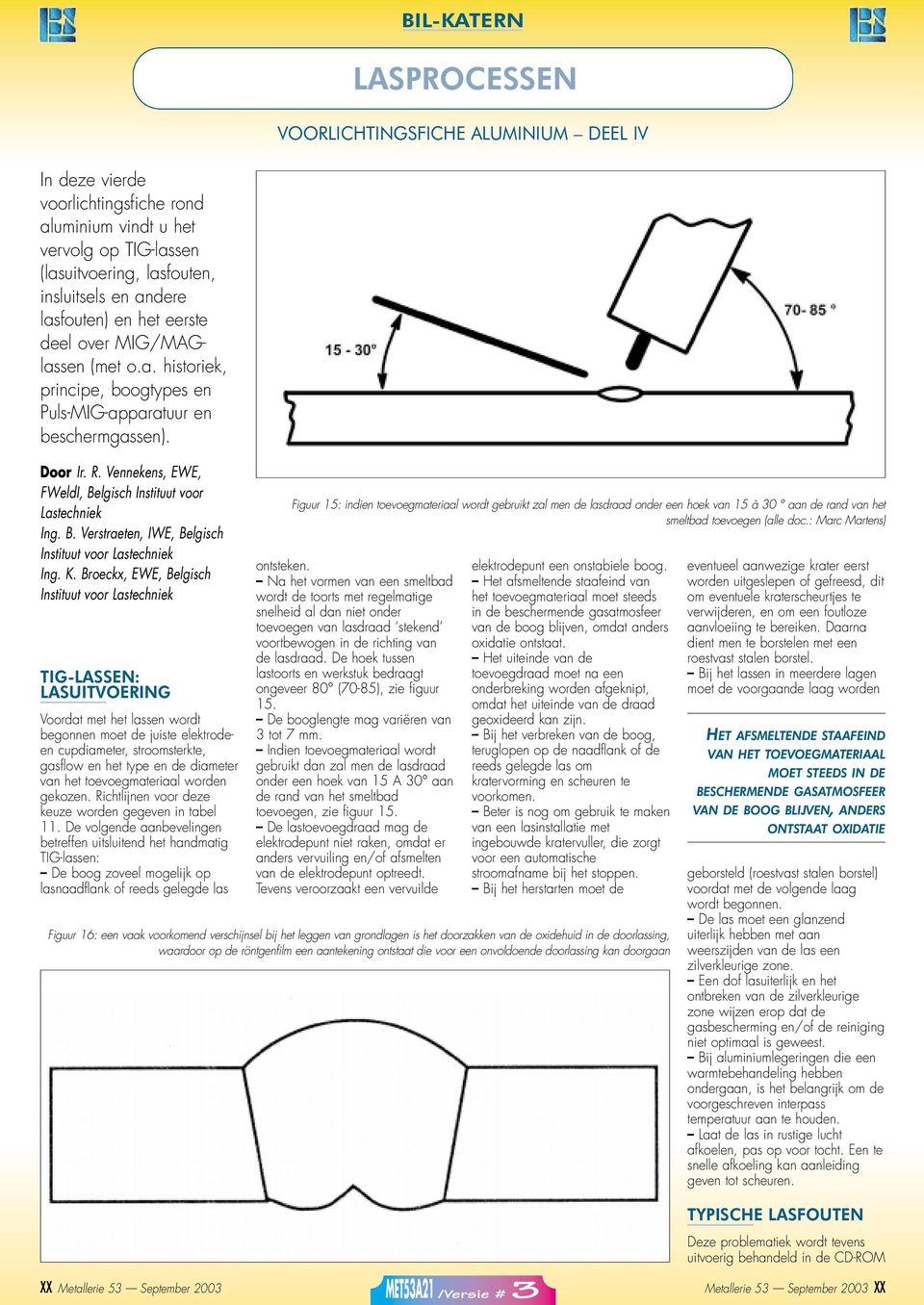 lgisch Instituut voor Lastechniek Ing. B. Verstraeten, IWE, Belgisch Instituut voor Lastechniek Ing. K.