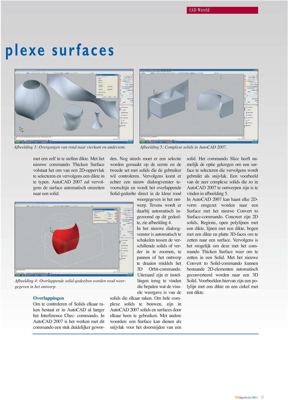 AutoCAD 2007 zal vervolgens de surface automatisch omzetten naar een solid. Afbeelding 4: Overlappende solid-gedeelten worden rood weergegeven in het ontwerp.