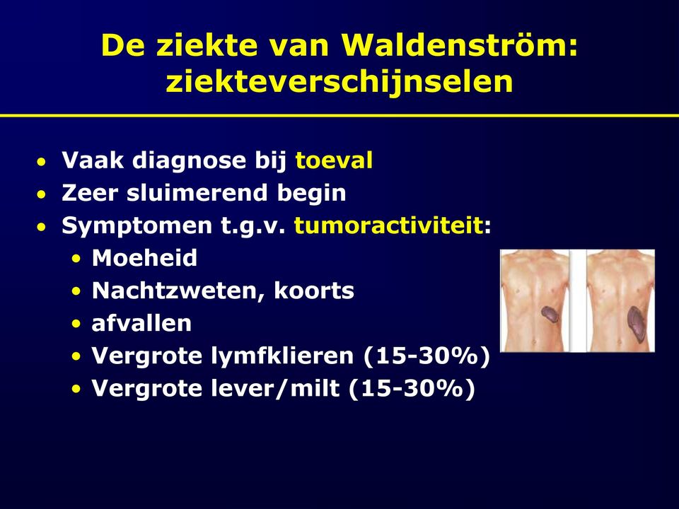 l Zeer sluimerend begin Symptomen t.g.v.