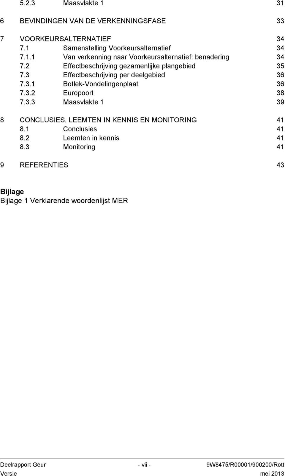 1 Conclusies 41 8.2 Leemten in kennis 41 8.