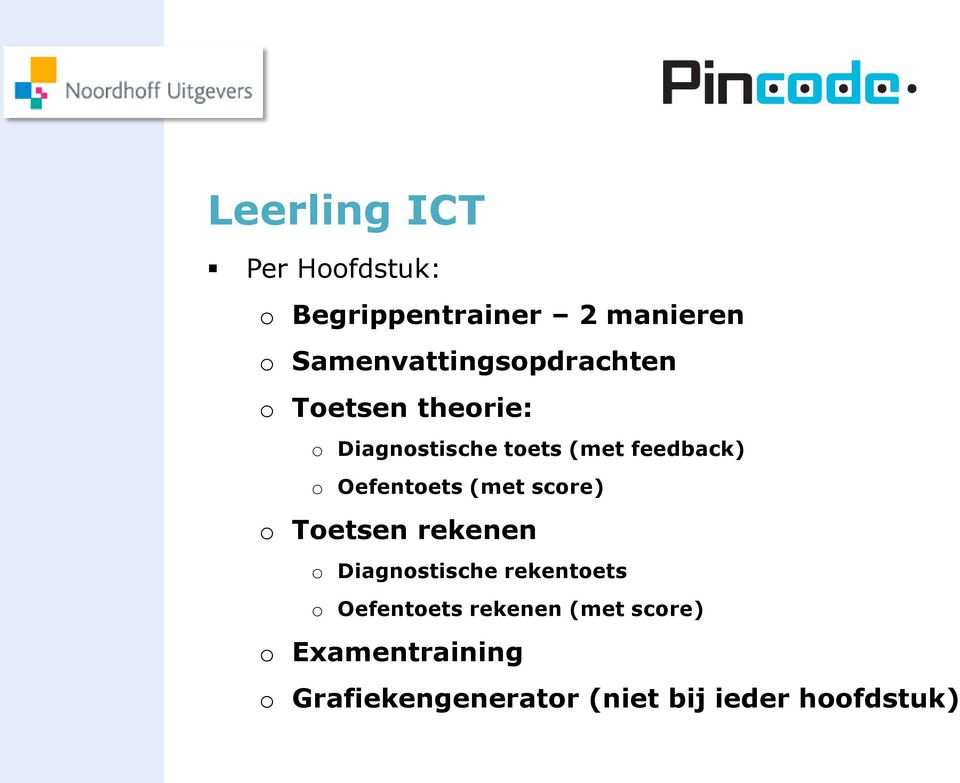 feedback) o Oefentoets (met score) o Toetsen rekenen o Diagnostische