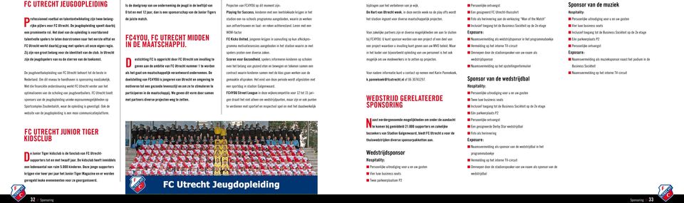 Het doel van de opleiding is voortdurend talentvolle spelers te laten doorstromen naar het eerste elftal en FC Utrecht werkt daarbij graag met spelers uit onze eigen regio.