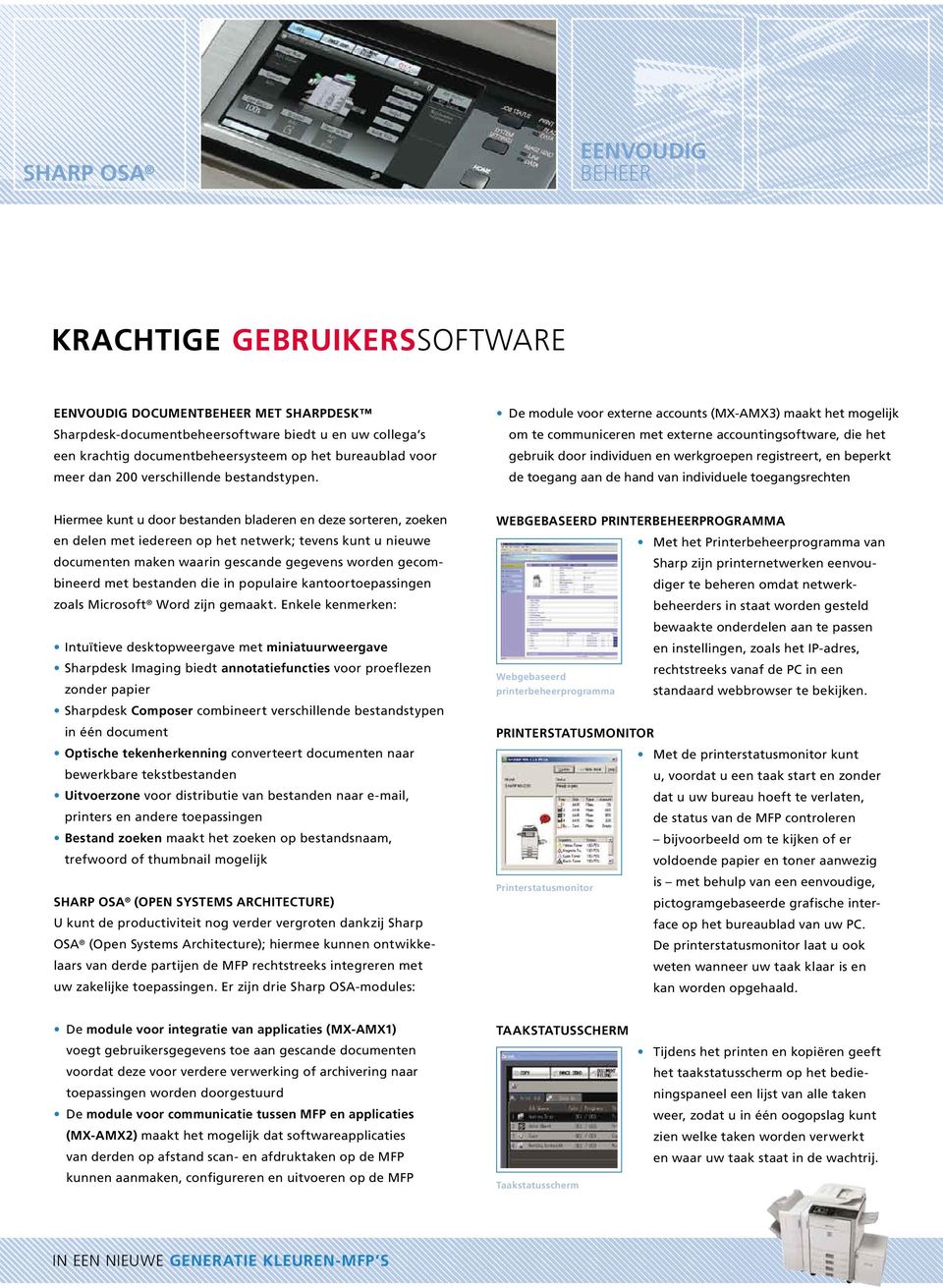 De module voor externe accounts (MX-AMX3) maakt het mogelijk om te communiceren met externe accounting software, die het gebruik door individuen en werkgroepen registreert, en beperkt de toegang aan