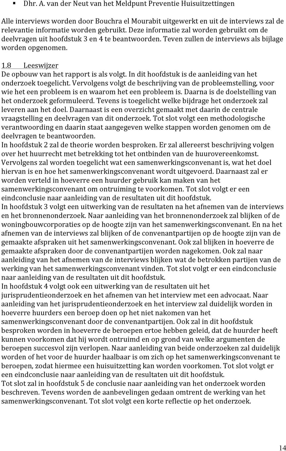 8 Leeswijzer De opbouw van het rapport is als volgt. In dit hoofdstuk is de aanleiding van het onderzoek toegelicht.