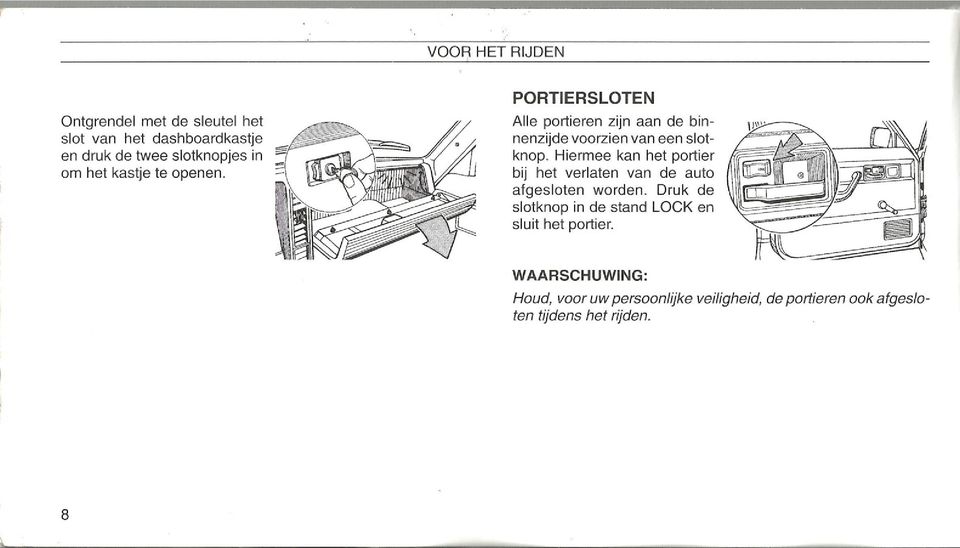 Hiermee kan het portier bij het verlaten van de auto afgesloten worden.