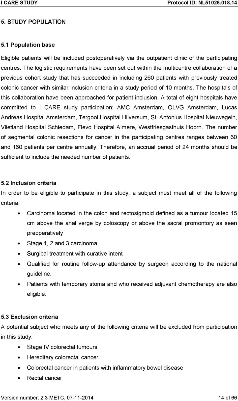 similar inclusion criteria in a study period of 10 months. The hospitals of this collaboration have been approached for patient inclusion.