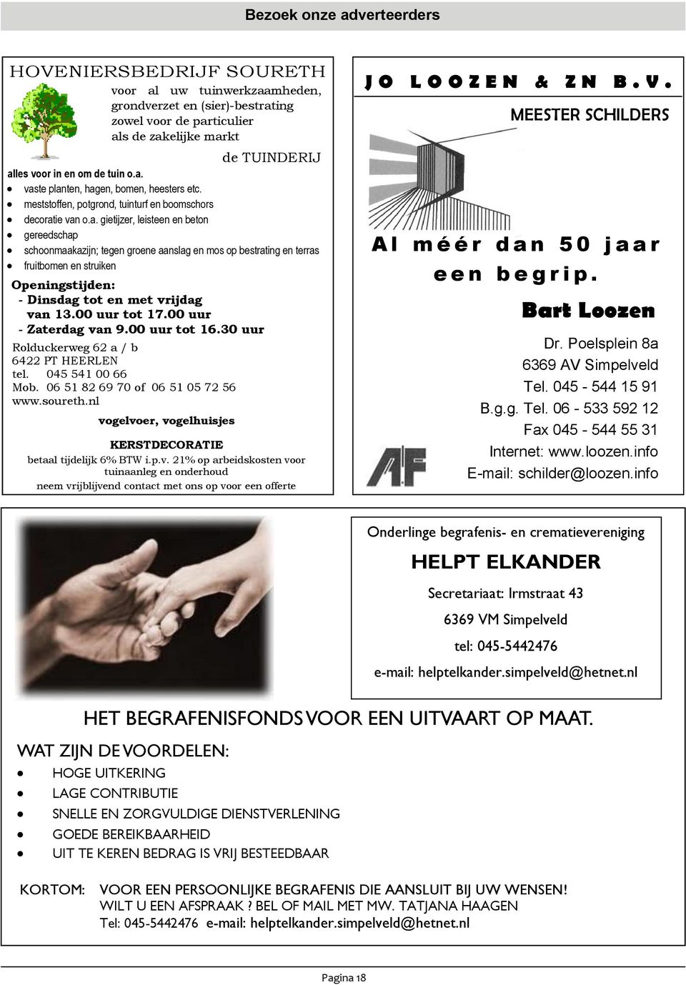 00 uur tot 17.00 uur - Zaterdag van 9.00 uur tot 16.30 uur Rolduckerweg 62 a / b 6422 PT HEERLEN tel. 045 541 00 66 Mob. 06 51 82 69 70 of 06 51 05 72 56 www.soureth.