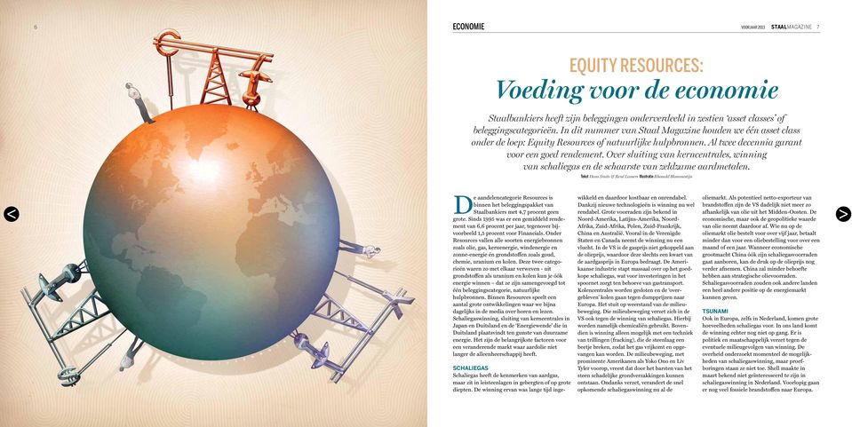 Over sluiting van kerncentrales, winning van schaliegas en de schaarste van zeldzame aardmetalen.