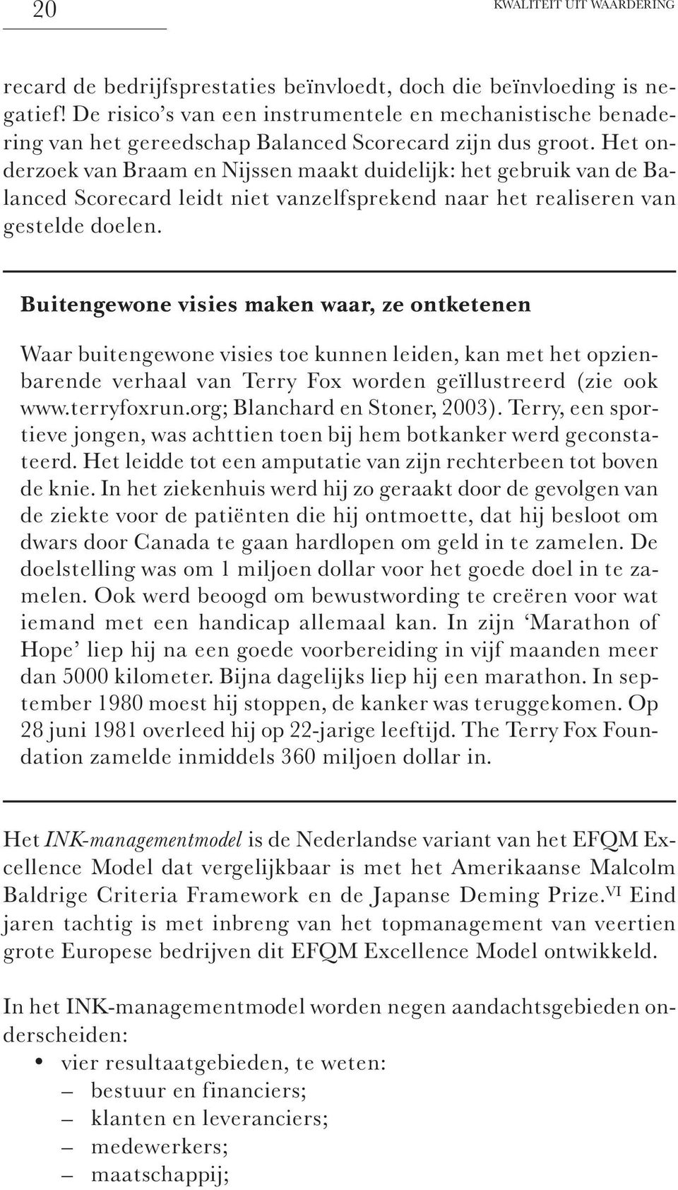 Het onderzoek van Braam en Nijssen maakt duidelijk: het gebruik van de Balanced Scorecard leidt niet vanzelfsprekend naar het realiseren van gestelde doelen.