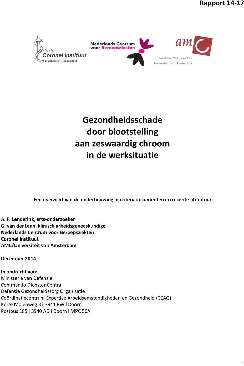 van der Laan, klinisch arbeidsgeneeskundige Nederlands Centrum voor Beroepsziekten Coronel Instituut AMC/Universiteit van Amsterdam December 2014 In