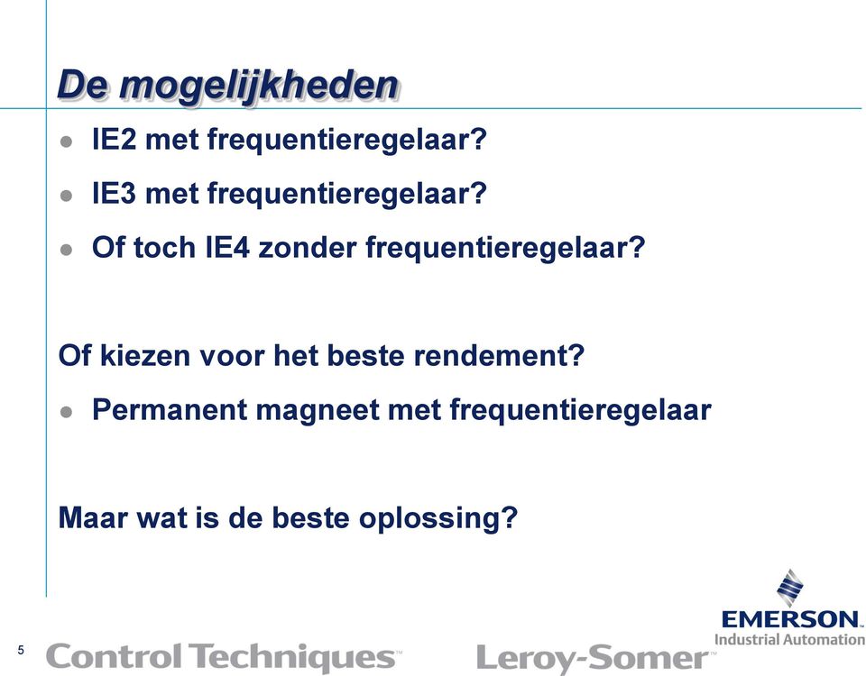 Of toch IE4 zonder frequentieregelaar?