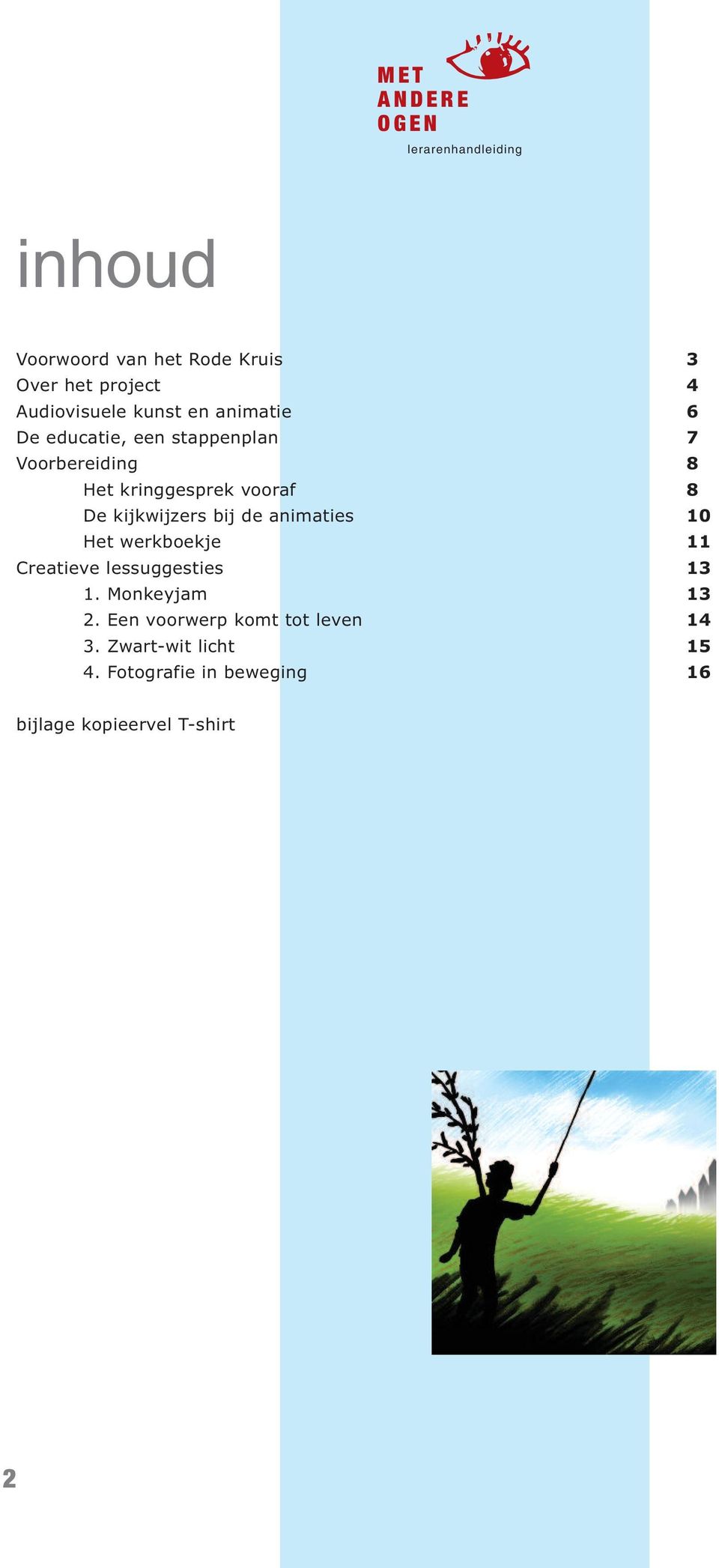 animaties 10 Het werkboekje 11 Creatieve lessuggesties 13 1. Monkeyjam 13 2.