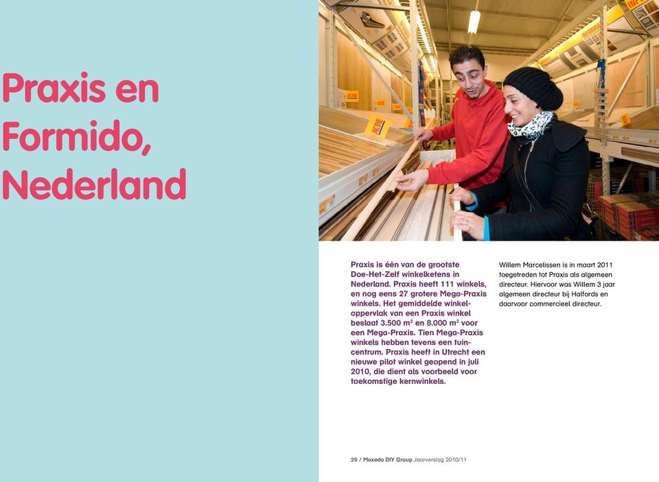 Praxis heeft in Utrecht een nieuwe pilot winkel geopend in juli 2010, die dient als voorbeeld voor toekomstige kernwinkels.