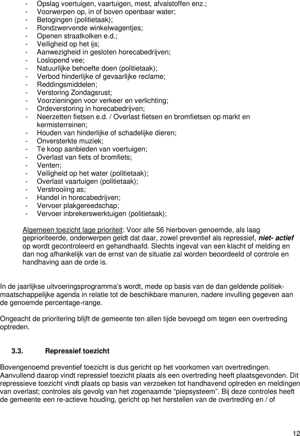 winkelwagentjes; - Openen straatkolken e.d.