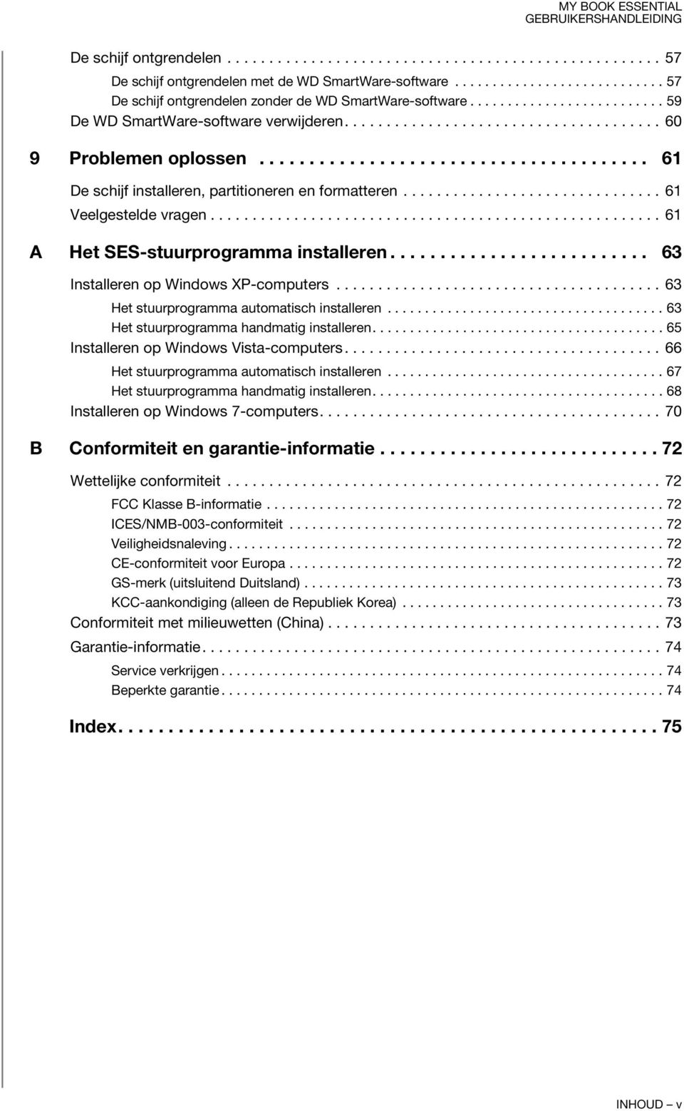 .............................. 61 Veelgestelde vragen...................................................... 61 A Het SES-stuurprogramma installeren.......................... 63 Installeren op Windows XP-computers.