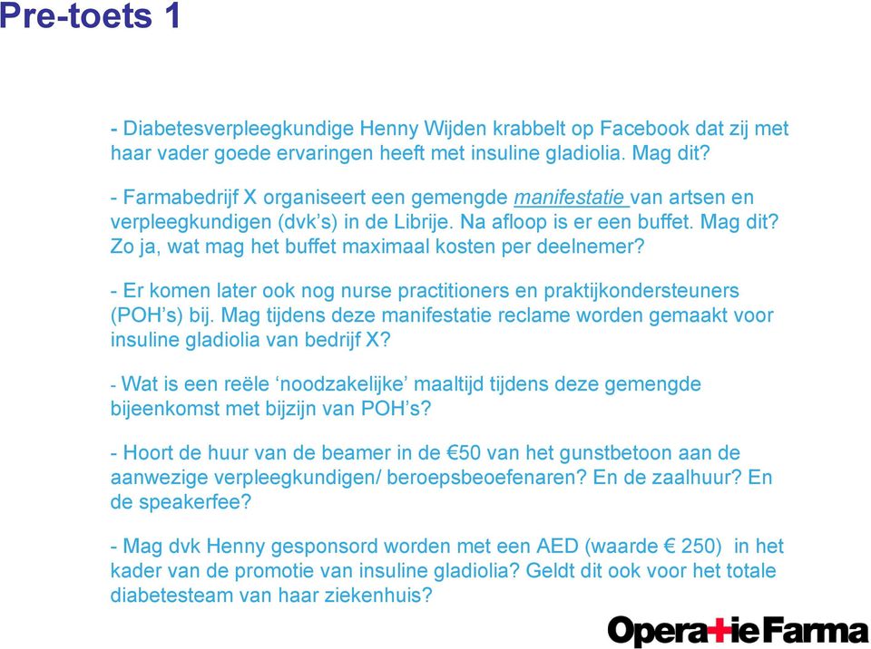 Zo ja, wat mag het buffet maximaal kosten per deelnemer? - Er komen later ook nog nurse practitioners en praktijkondersteuners (POH s) bij.