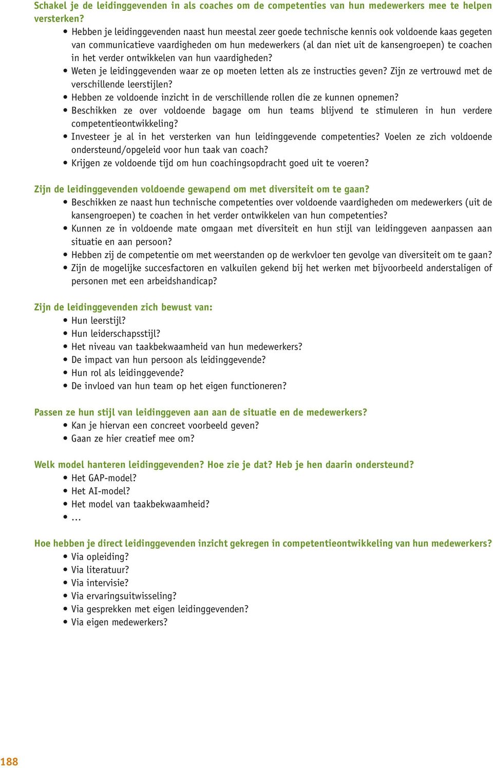 het verder ontwikkelen van hun vaardigheden? Weten je leidinggevenden waar ze op moeten letten als ze instructies geven? Zijn ze vertrouwd met de verschillende leerstijlen?