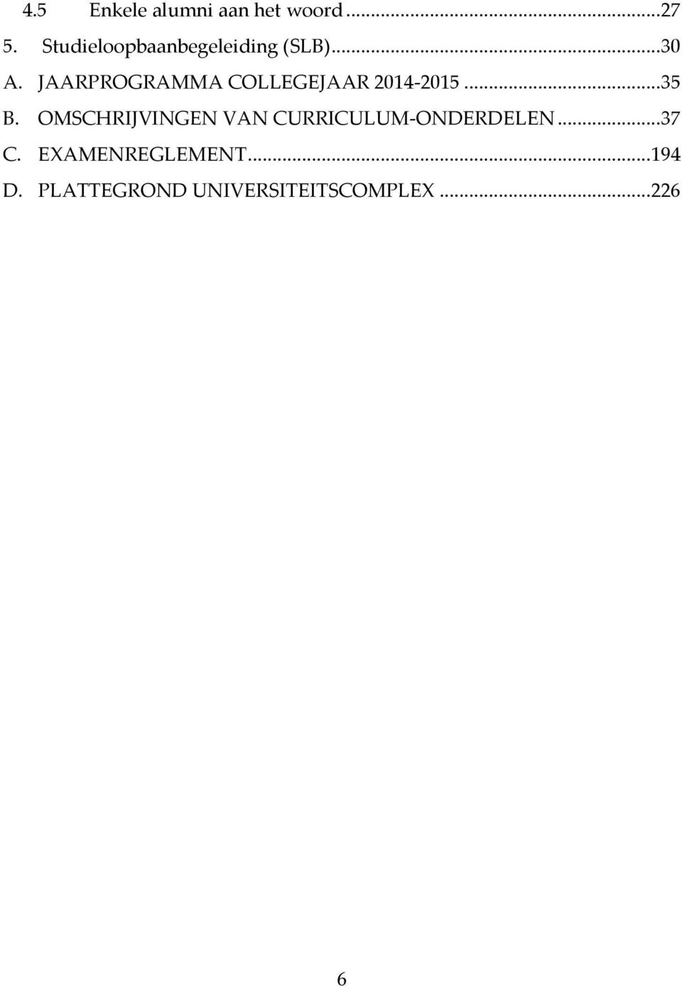 JAARPROGRAMMA COLLEGEJAAR 2014-2015... 35 B.