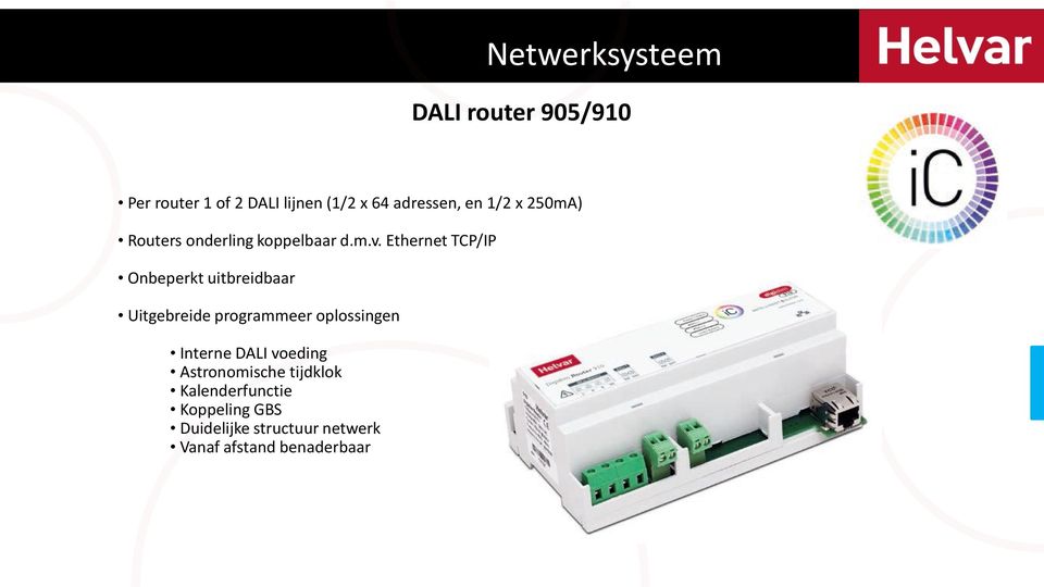 Ethernet TCP/IP Onbeperkt uitbreidbaar Uitgebreide programmeer oplossingen Interne