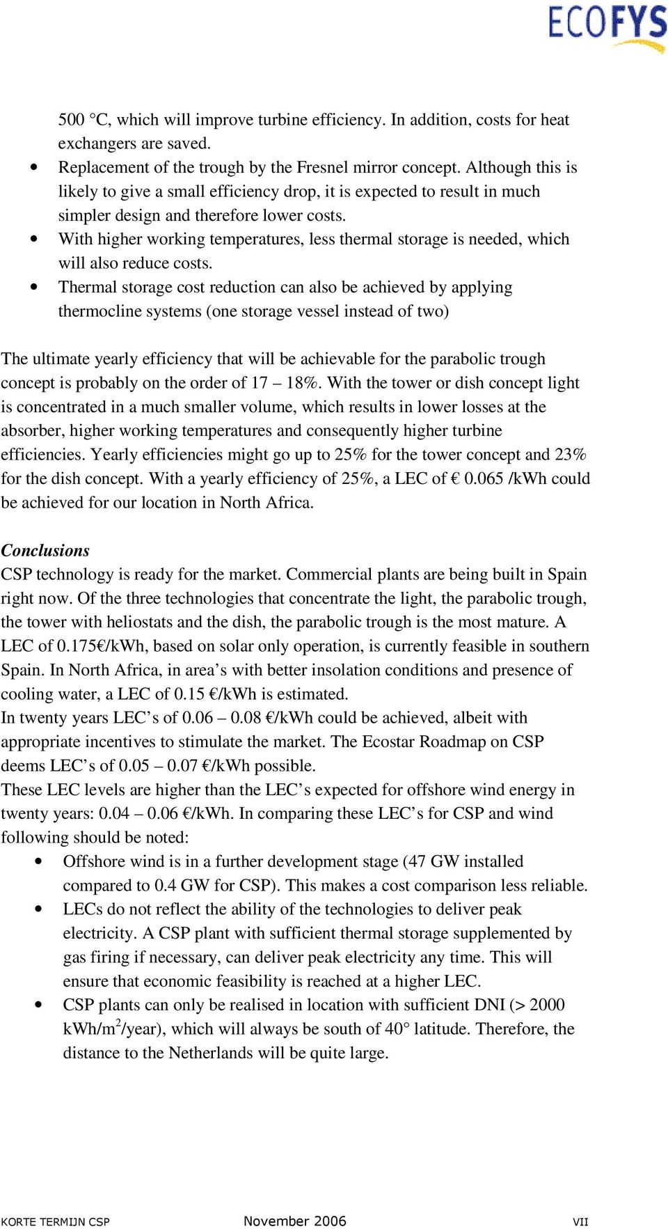 With higher working temperatures, less thermal storage is needed, which will also reduce costs.