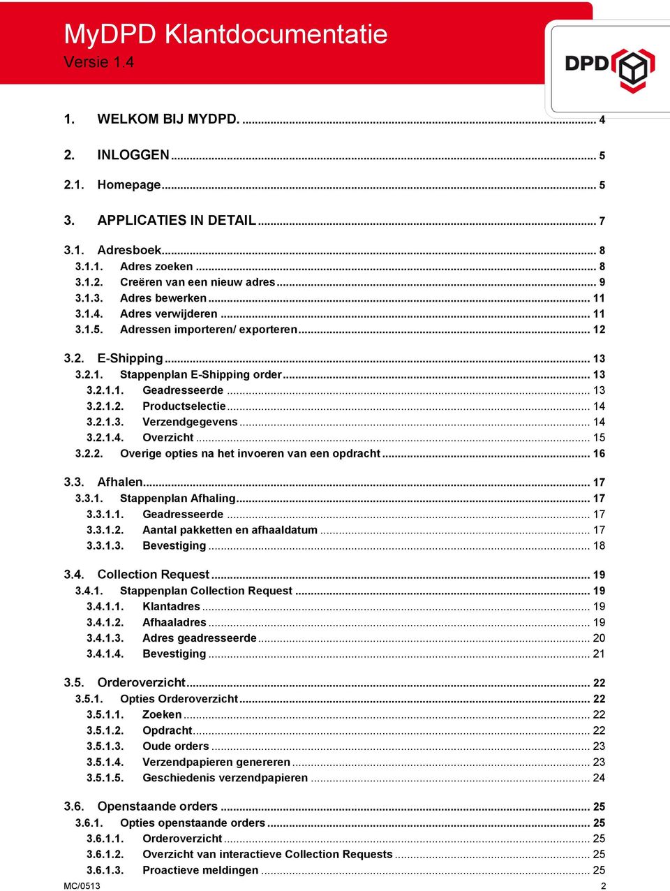 .. 14 3.2.1.3. Verzendgegevens... 14 3.2.1.4. Overzicht... 15 3.2.2. Overige opties na het invoeren van een opdracht... 16 3.3. Afhalen... 17 3.3.1. Stappenplan Afhaling... 17 3.3.1.1. Geadresseerde.