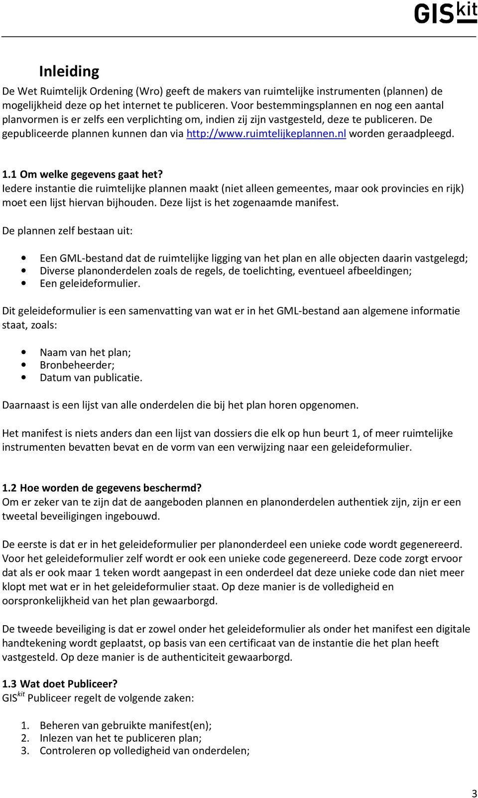 ruimtelijkeplannen.nl worden geraadpleegd. 1.1 Om welke gegevens gaat het?